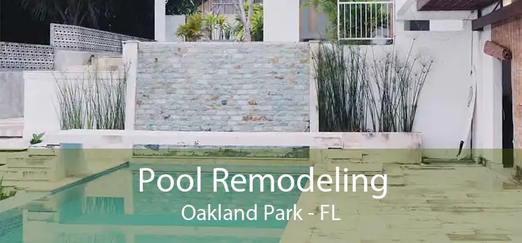 Pool Remodeling Oakland Park - FL