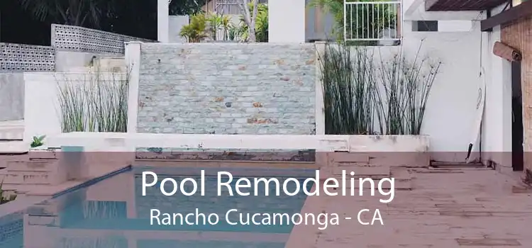 Pool Remodeling Rancho Cucamonga - CA