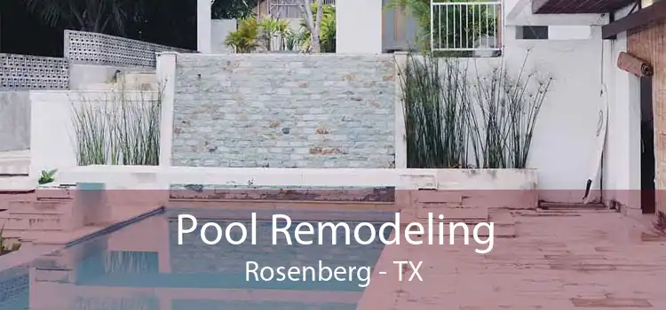 Pool Remodeling Rosenberg - TX