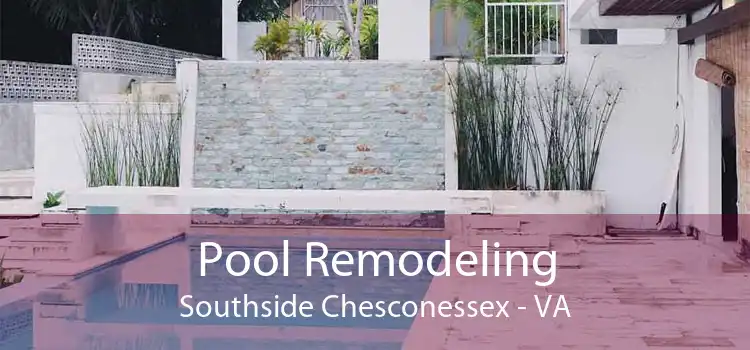 Pool Remodeling Southside Chesconessex - VA