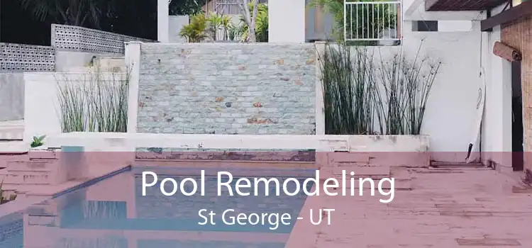 Pool Remodeling St George - UT