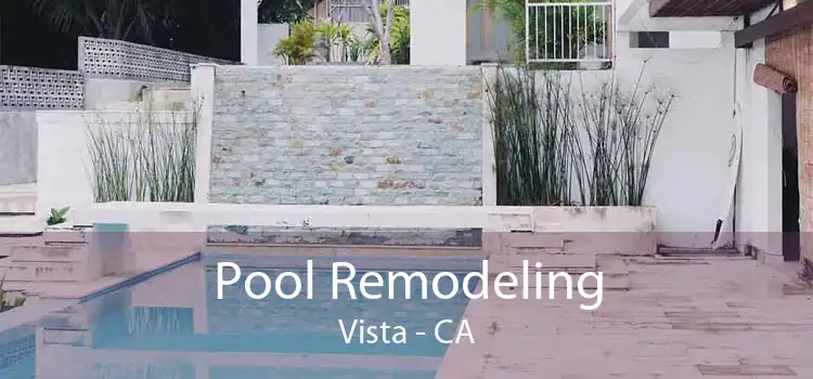 Pool Remodeling Vista - CA