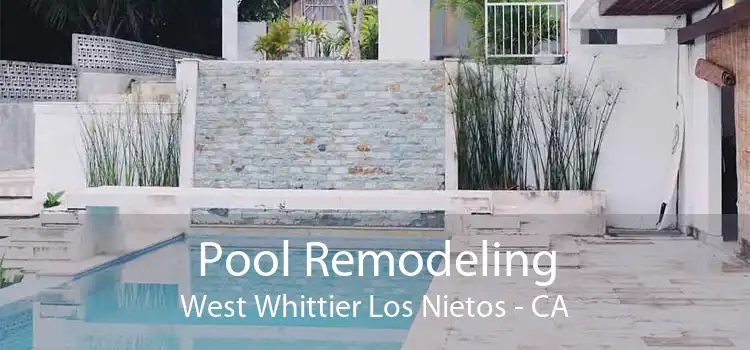 Pool Remodeling West Whittier Los Nietos - CA