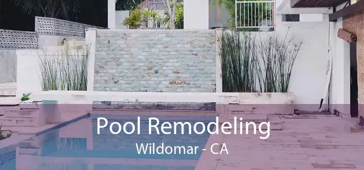 Pool Remodeling Wildomar - CA