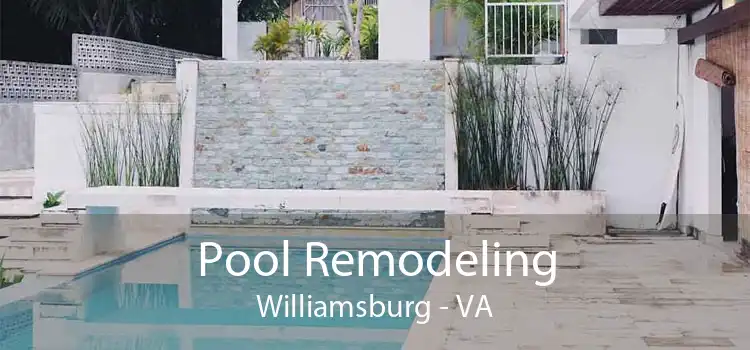 Pool Remodeling Williamsburg - VA