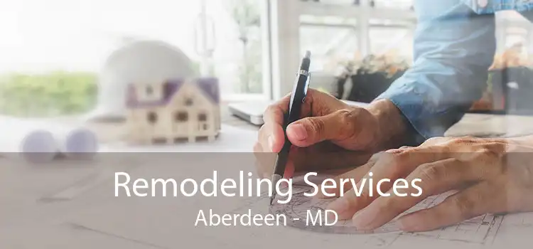 Remodeling Services Aberdeen - MD