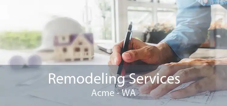 Remodeling Services Acme - WA
