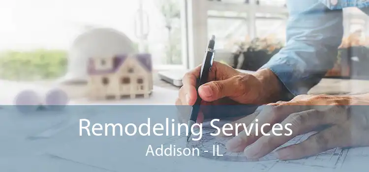 Remodeling Services Addison - IL