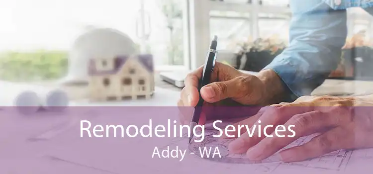 Remodeling Services Addy - WA