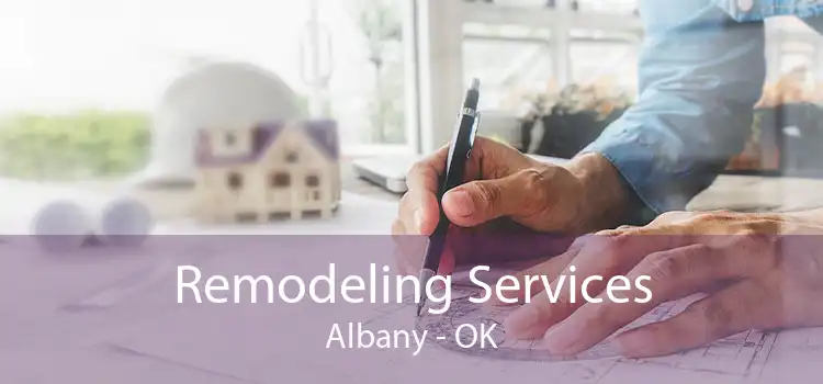 Remodeling Services Albany - OK