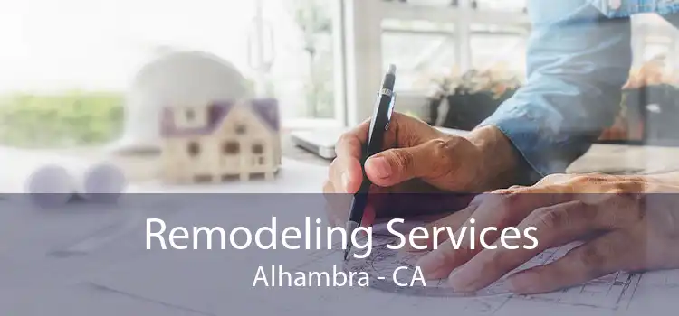 Remodeling Services Alhambra - CA