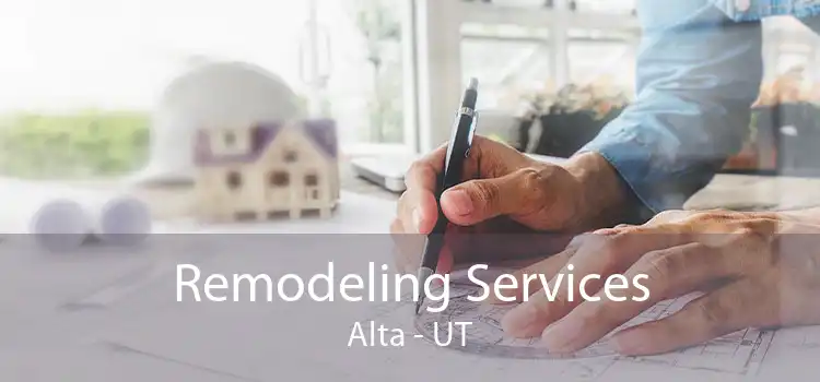 Remodeling Services Alta - UT