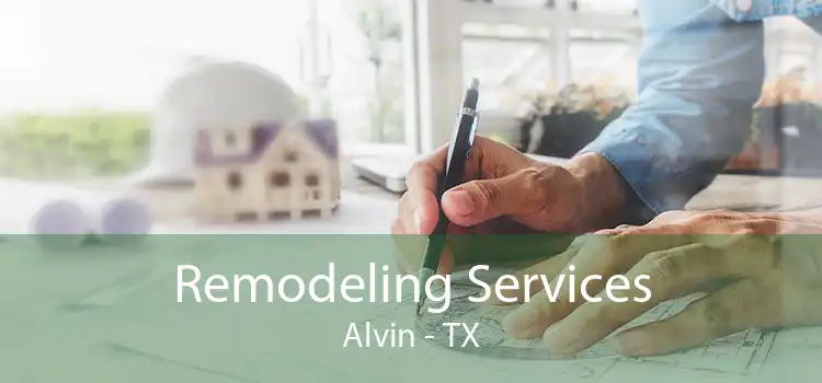 Remodeling Services Alvin - TX