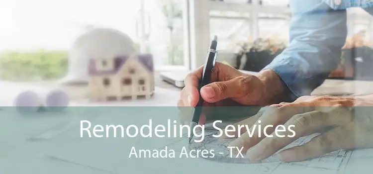 Remodeling Services Amada Acres - TX