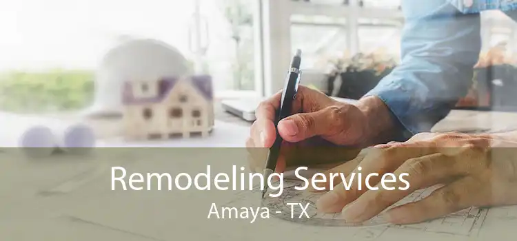 Remodeling Services Amaya - TX