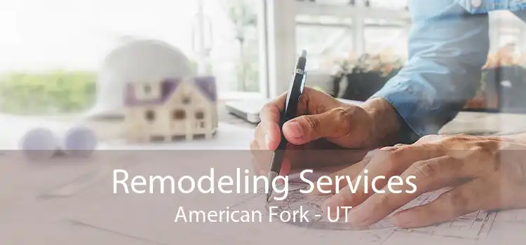 Remodeling Services American Fork - UT