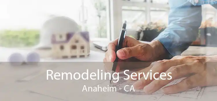 Remodeling Services Anaheim - CA