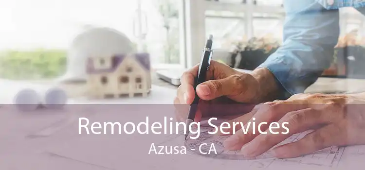 Remodeling Services Azusa - CA