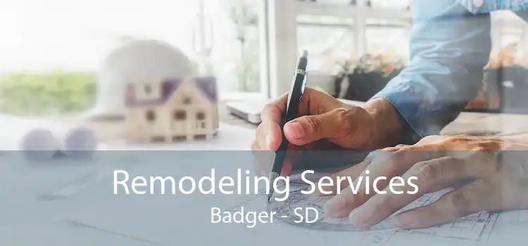 Remodeling Services Badger - SD