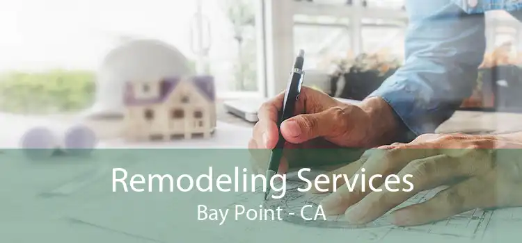 Remodeling Services Bay Point - CA