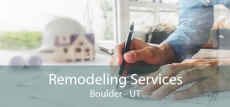Remodeling Services Boulder - UT