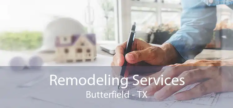 Remodeling Services Butterfield - TX