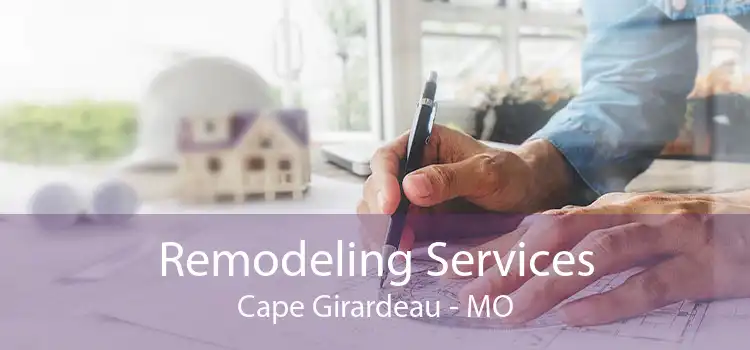 Remodeling Services Cape Girardeau - MO