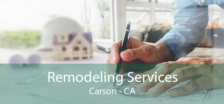 Remodeling Services Carson - CA