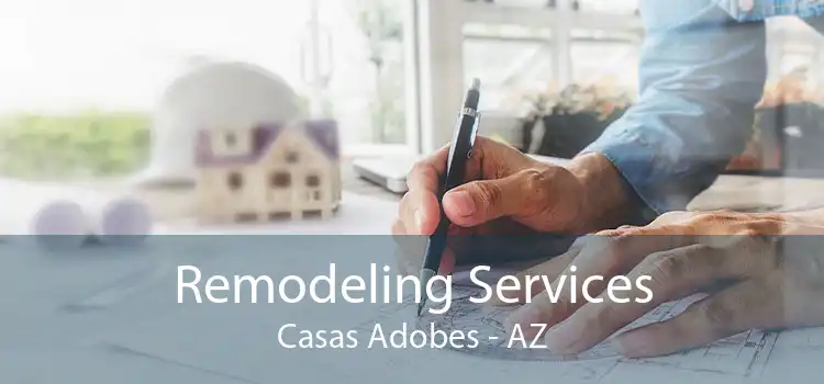 Remodeling Services Casas Adobes - AZ
