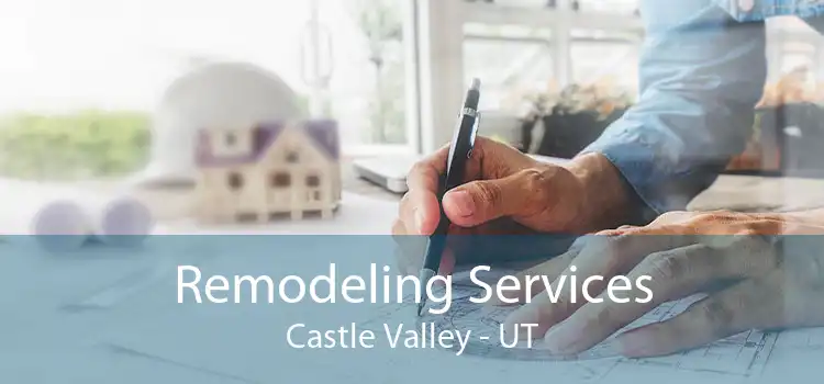 Remodeling Services Castle Valley - UT