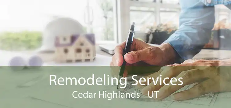 Remodeling Services Cedar Highlands - UT