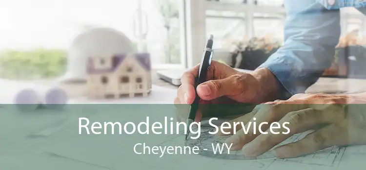 Remodeling Services Cheyenne - WY