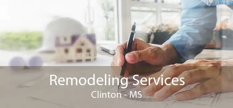 Remodeling Services Clinton - MS