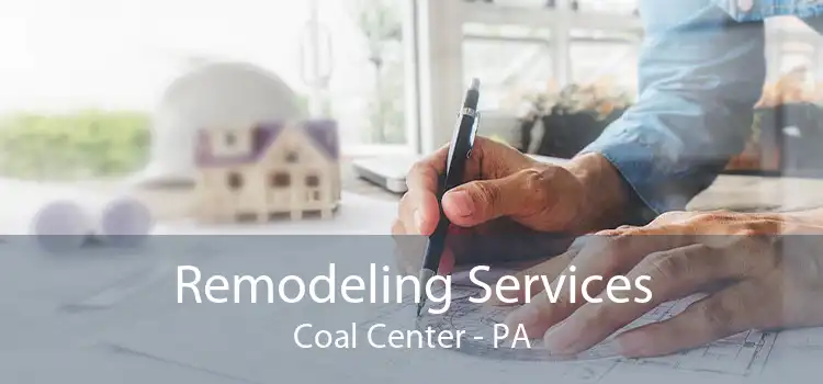Remodeling Services Coal Center - PA