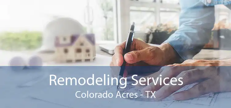 Remodeling Services Colorado Acres - TX