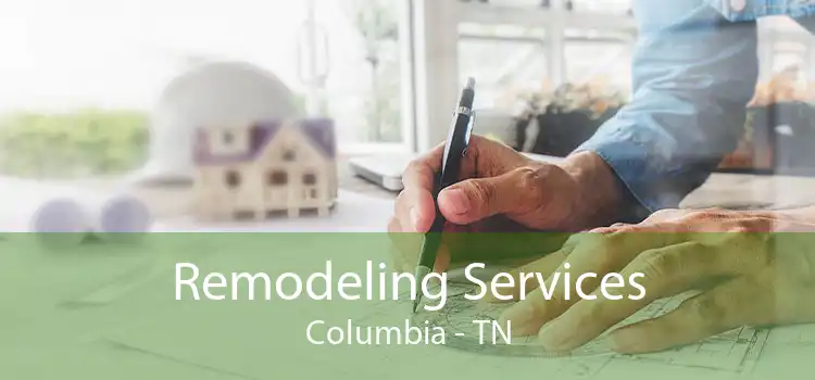 Remodeling Services Columbia - TN