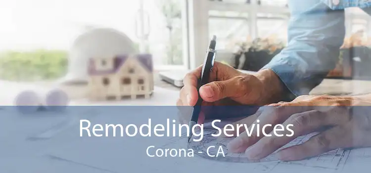 Remodeling Services Corona - CA