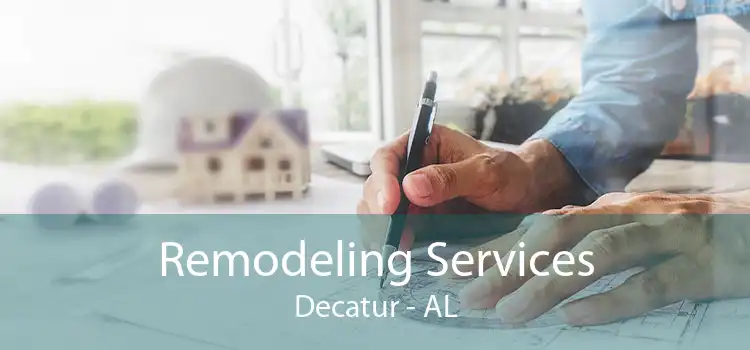 Remodeling Services Decatur - AL