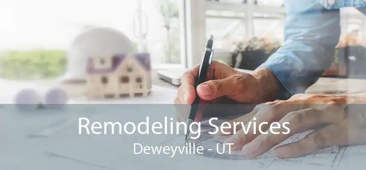 Remodeling Services Deweyville - UT