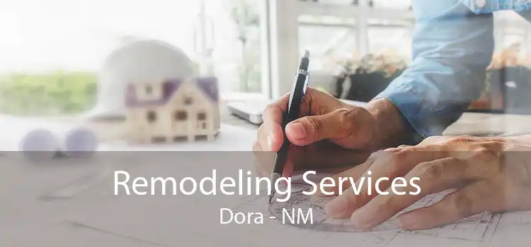 Remodeling Services Dora - NM