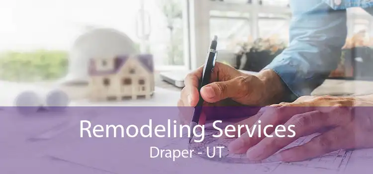 Remodeling Services Draper - UT