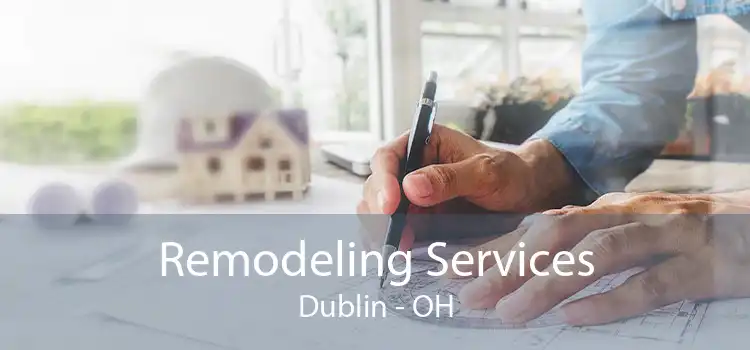 Remodeling Services Dublin - OH