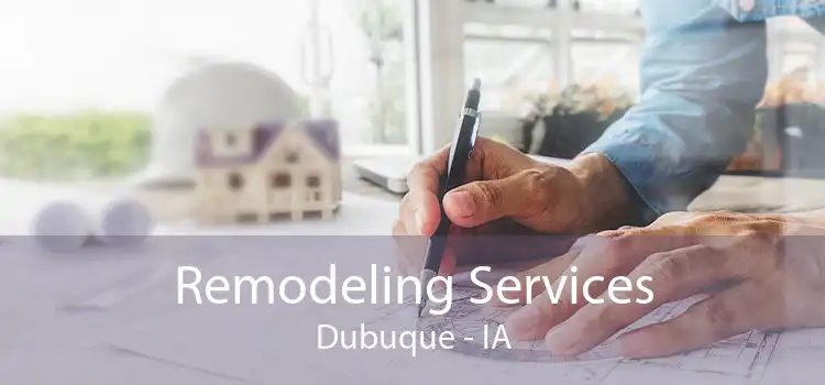 Remodeling Services Dubuque - IA