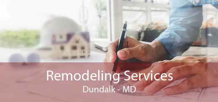 Remodeling Services Dundalk - MD