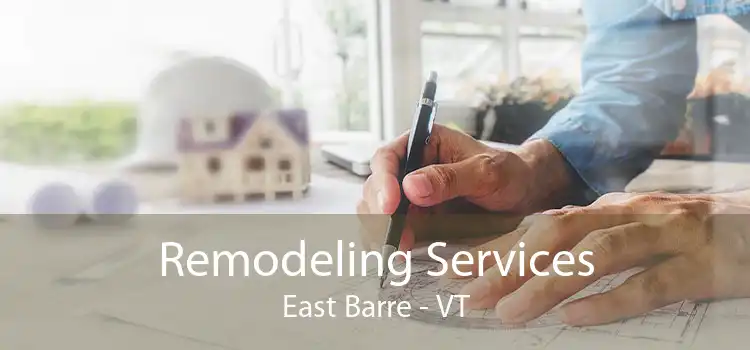 Remodeling Services East Barre - VT