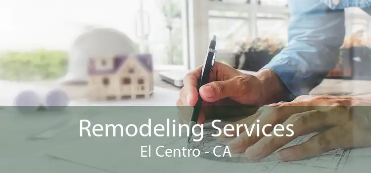 Remodeling Services El Centro - CA