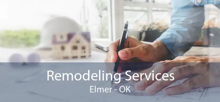 Remodeling Services Elmer - OK