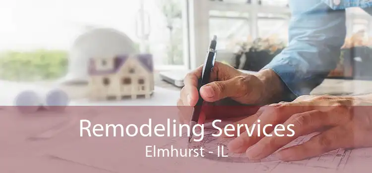 Remodeling Services Elmhurst - IL