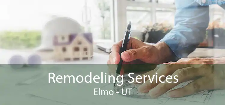 Remodeling Services Elmo - UT