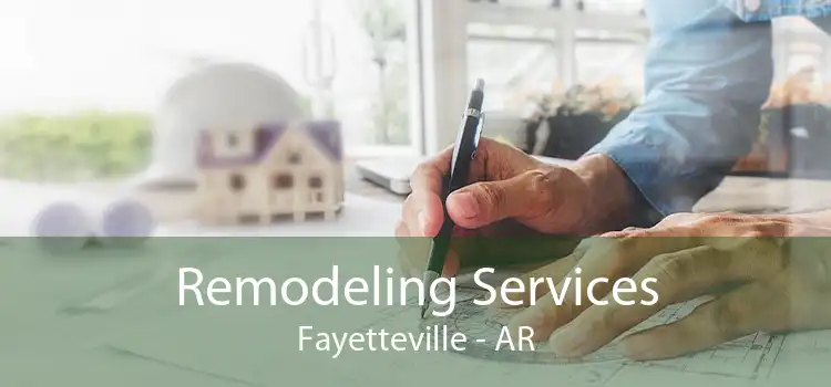 Remodeling Services Fayetteville - AR